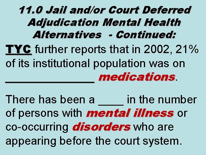 11. 0 Jail and/or Court Deferred Adjudication Mental Health Alternatives - Continued: TYC further