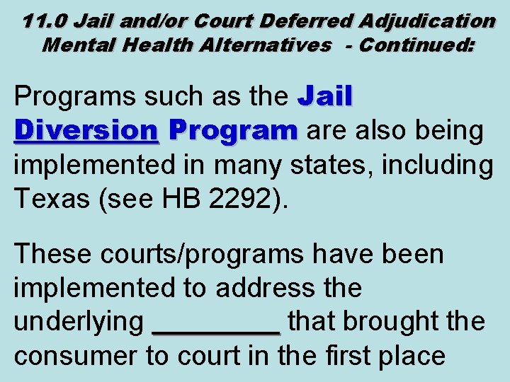 11. 0 Jail and/or Court Deferred Adjudication Mental Health Alternatives - Continued: Programs such