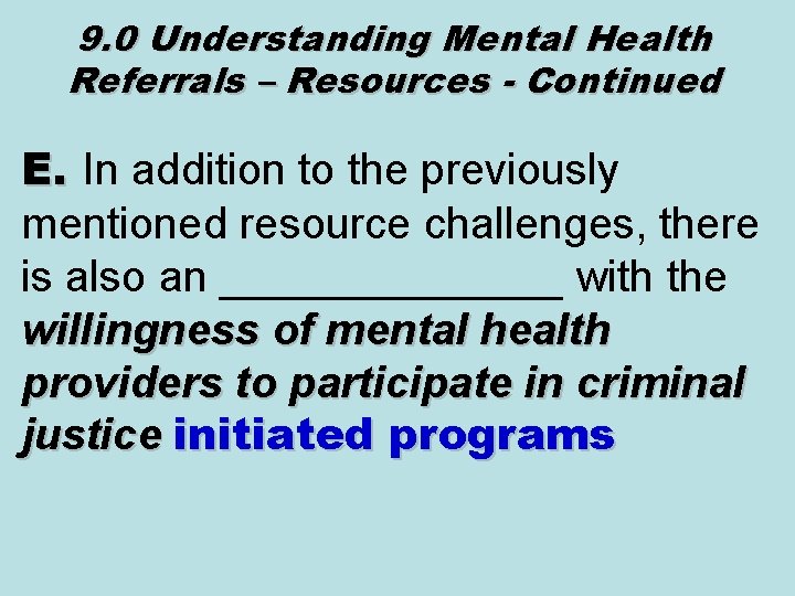 9. 0 Understanding Mental Health Referrals – Resources - Continued E. In addition to