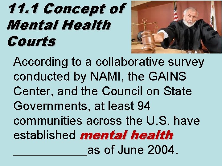 11. 1 Concept of Mental Health Courts According to a collaborative survey conducted by