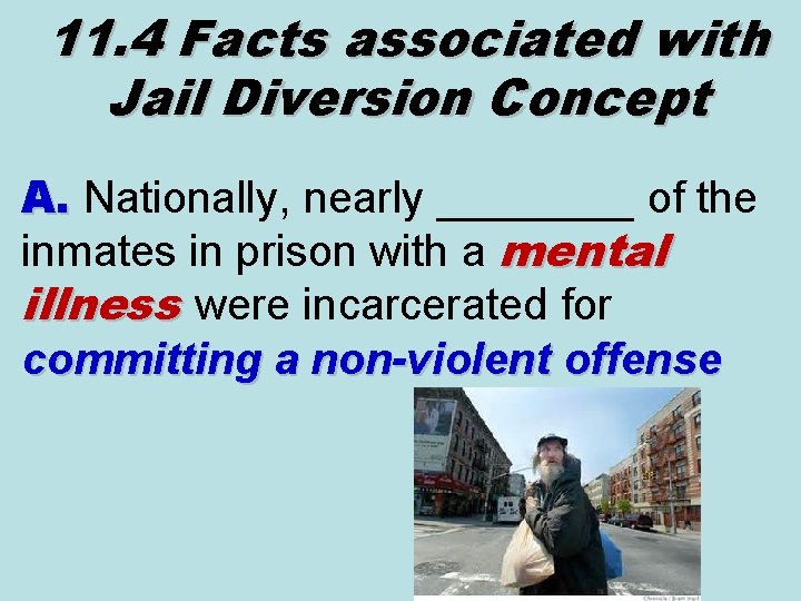 11. 4 Facts associated with Jail Diversion Concept A. Nationally, nearly ____ of the