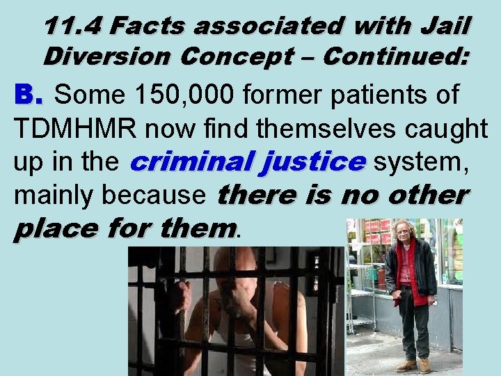 11. 4 Facts associated with Jail Diversion Concept – Continued: B. Some 150, 000