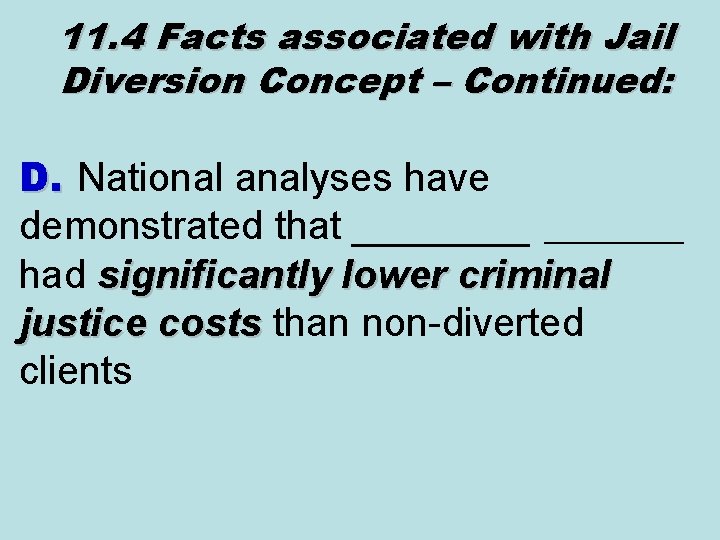 11. 4 Facts associated with Jail Diversion Concept – Continued: D. National analyses have