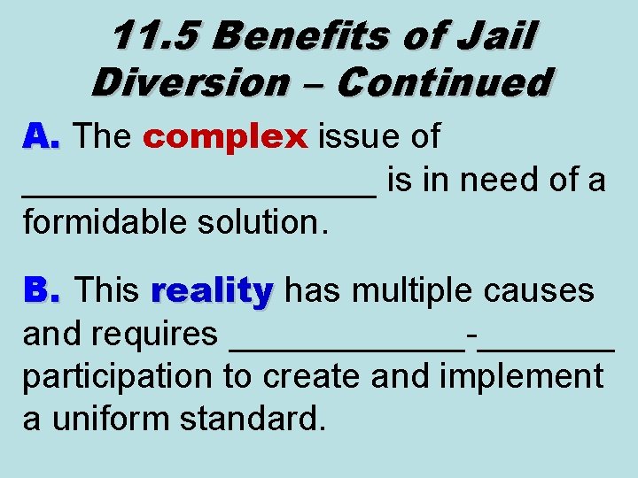 11. 5 Benefits of Jail Diversion – Continued A. The complex issue of A.