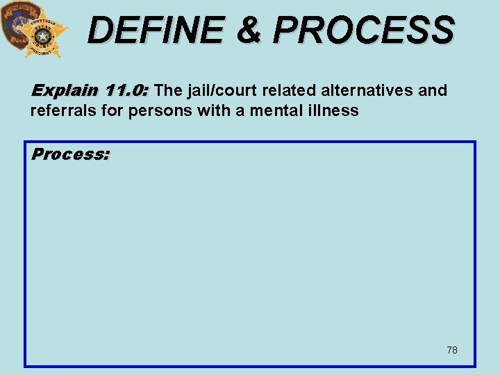 DEFINE & PROCESS Explain 11. 0: The jail/court related alternatives and referrals for persons