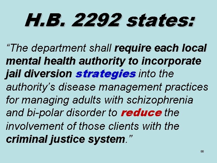H. B. 2292 states: “The department shall require each local mental health authority to