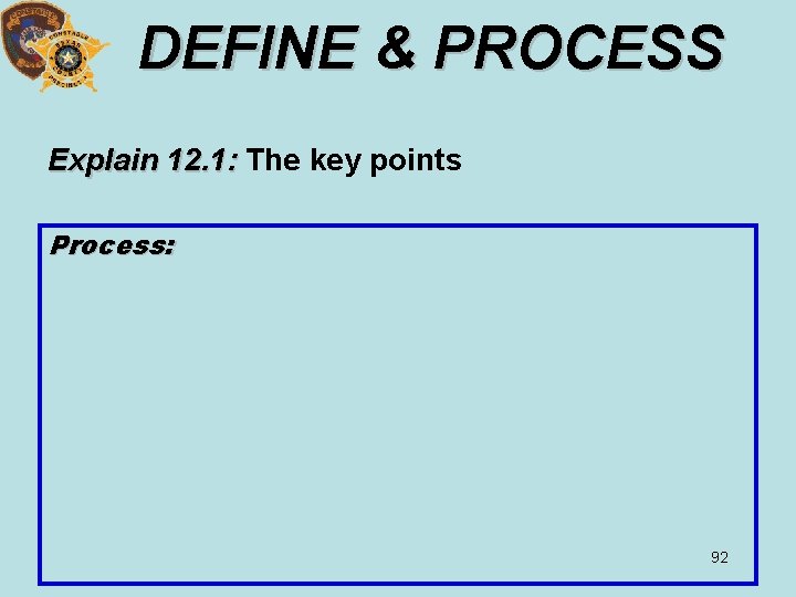 DEFINE & PROCESS Explain 12. 1: The key points Process: 92 