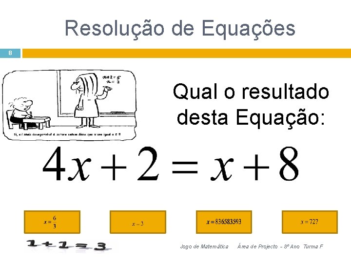 Resolução de Equações 8 Qual o resultado desta Equação: Jogo de Matemática Área de