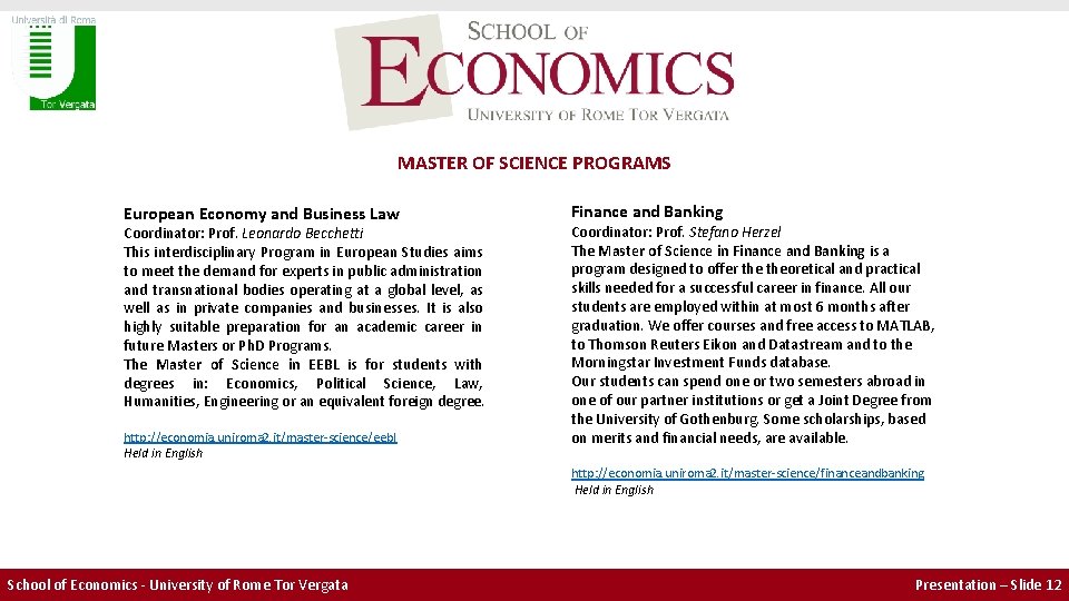 MASTER OF SCIENCE PROGRAMS European Economy and Business Law Coordinator: Prof. Leonardo Becchetti This MASTER OF SCIENCE PROGRAMS European Economy and Business Law Coordinator: Prof. Leonardo Becchetti This