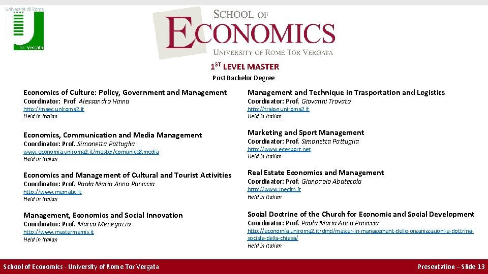 1 ST LEVEL MASTER Post Bachelor Degree Economics of Culture: Policy, Government and 1 ST LEVEL MASTER Post Bachelor Degree Economics of Culture: Policy, Government and