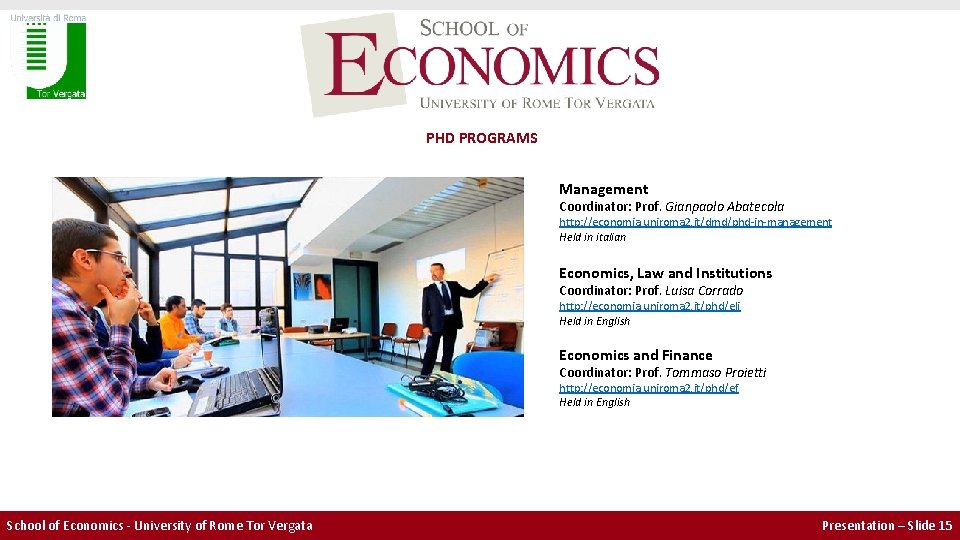 PHD PROGRAMS Management Coordinator: Prof. Gianpaolo Abatecola http: //economia. uniroma 2. it/dmd/phd-in-management Held PHD PROGRAMS Management Coordinator: Prof. Gianpaolo Abatecola http: //economia. uniroma 2. it/dmd/phd-in-management Held