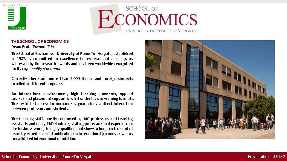 THE SCHOOL OF ECONOMICS Dean: Prof. Giovanni Tria The School of Economics - University THE SCHOOL OF ECONOMICS Dean: Prof. Giovanni Tria The School of Economics - University