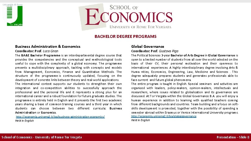 BACHELOR DEGREE PROGRAMS Business Administration & Economics Global Governance The BA&E Bachelor Programme is BACHELOR DEGREE PROGRAMS Business Administration & Economics Global Governance The BA&E Bachelor Programme is