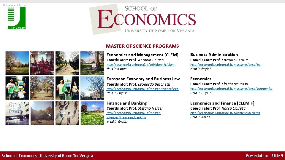 MASTER OF SCIENCE PROGRAMS Economics and Management (CLEM) Business Administration http: //economia. uniroma 2. MASTER OF SCIENCE PROGRAMS Economics and Management (CLEM) Business Administration http: //economia. uniroma 2.