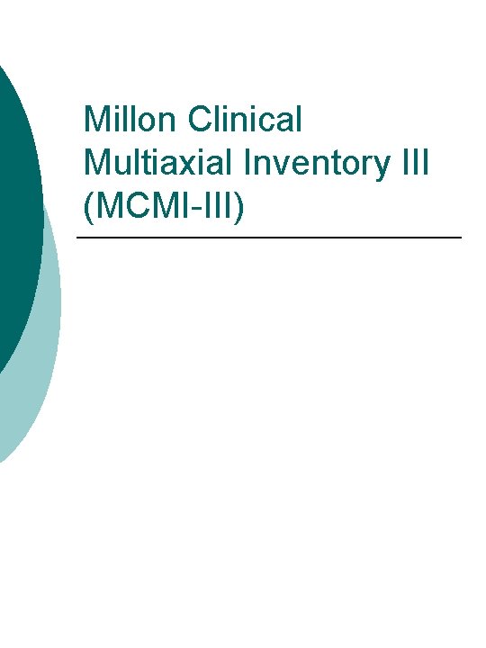 Millon Clinical Multiaxial Inventory III (MCMI-III) 
