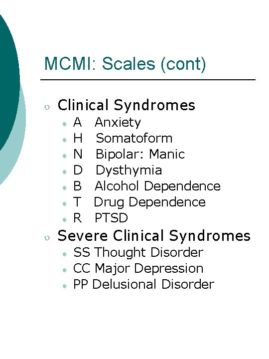 MCMI: Scales (cont) ○ Clinical Syndromes ● ● ● ● ○ A H N
