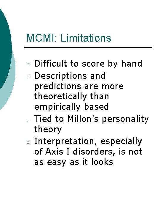 MCMI: Limitations ○ ○ Difficult to score by hand Descriptions and predictions are more