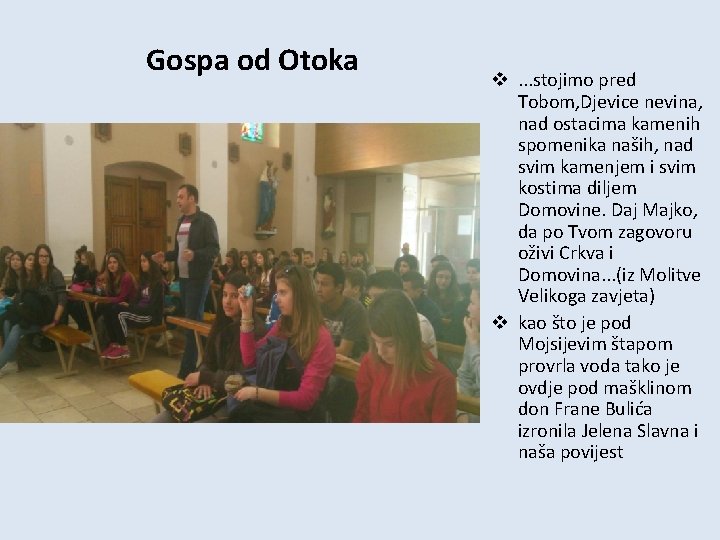 Gospa od Otoka v. . . stojimo pred Tobom, Djevice nevina, nad ostacima kamenih