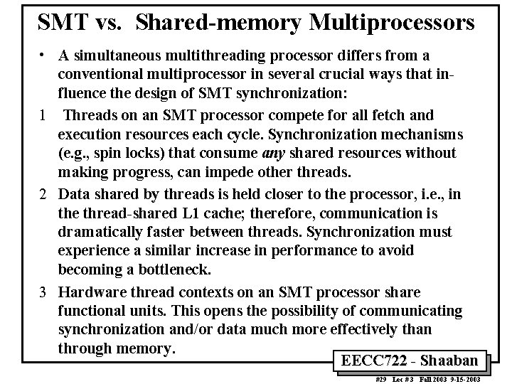 SMT vs. Shared-memory Multiprocessors • A simultaneous multithreading processor differs from a conventional multiprocessor