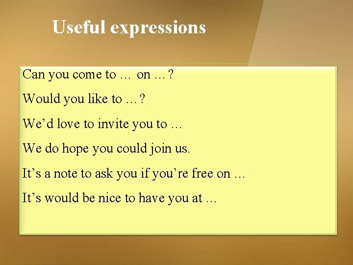 Useful expressions Can you come to … on …? Would you like to …? Useful expressions Can you come to … on …? Would you like to …?