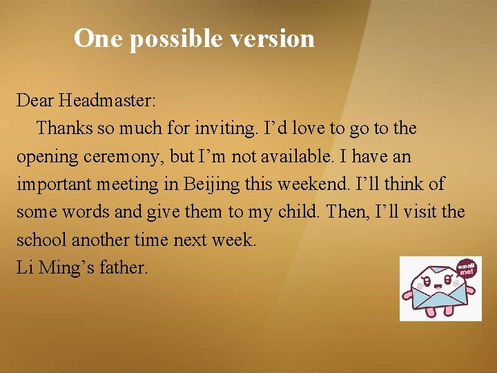 One possible version Dear Headmaster: Thanks so much for inviting. I’d love to go One possible version Dear Headmaster: Thanks so much for inviting. I’d love to go