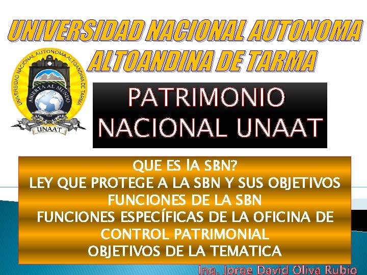 UNIVERSIDAD NACIONAL AUTONOMA ALTOANDINA DE TARMA PATRIMONIO NACIONAL UNAAT QUE ES l. A SBN? UNIVERSIDAD NACIONAL AUTONOMA ALTOANDINA DE TARMA PATRIMONIO NACIONAL UNAAT QUE ES l. A SBN?
