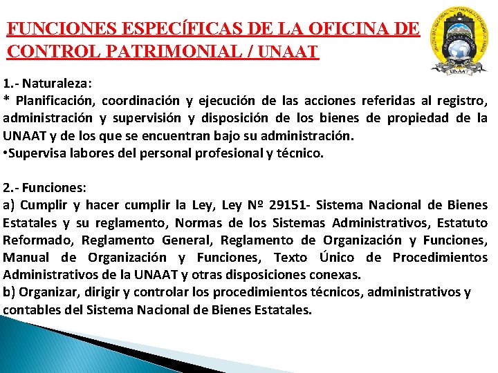 FUNCIONES ESPECÍFICAS DE LA OFICINA DE CONTROL PATRIMONIAL / UNAAT 1. - Naturaleza: * FUNCIONES ESPECÍFICAS DE LA OFICINA DE CONTROL PATRIMONIAL / UNAAT 1. - Naturaleza: *