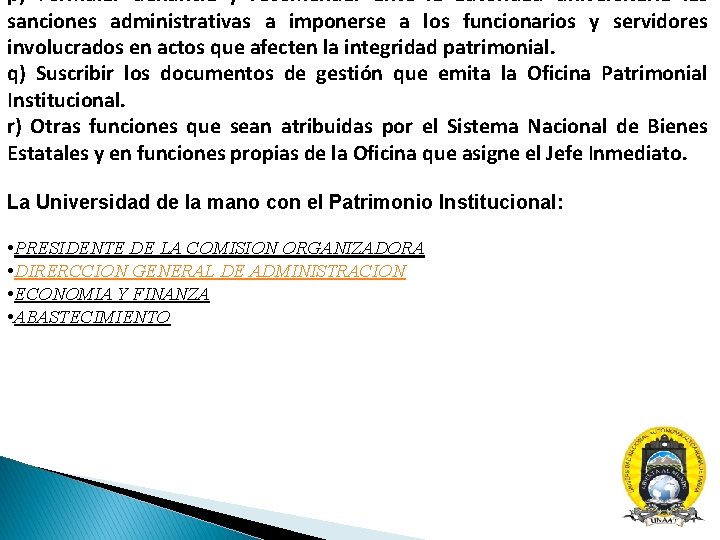 p) Formular denuncia y recomendar ante la autoridad universitaria las sanciones administrativas a imponerse