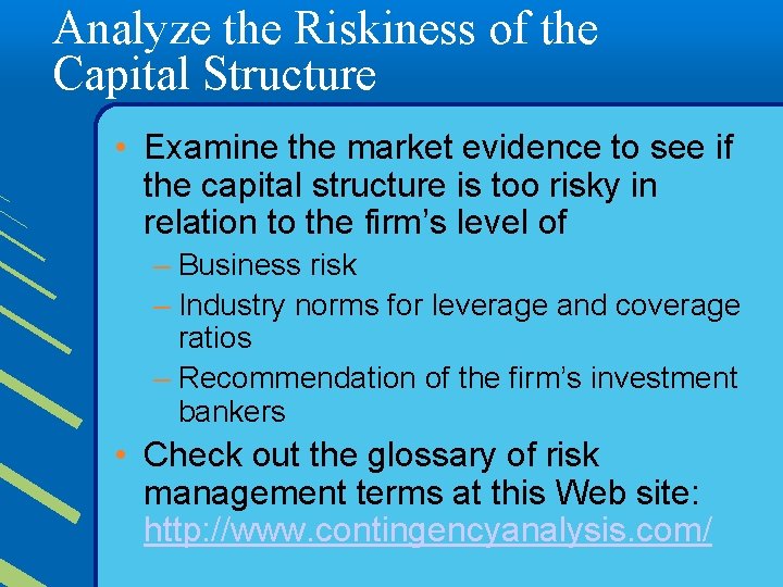 Analyze the Riskiness of the Capital Structure • Examine the market evidence to see