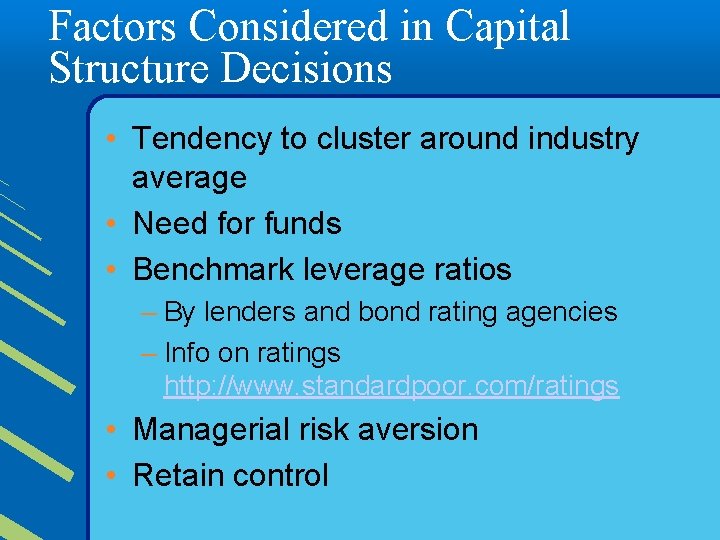 Factors Considered in Capital Structure Decisions • Tendency to cluster around industry average •