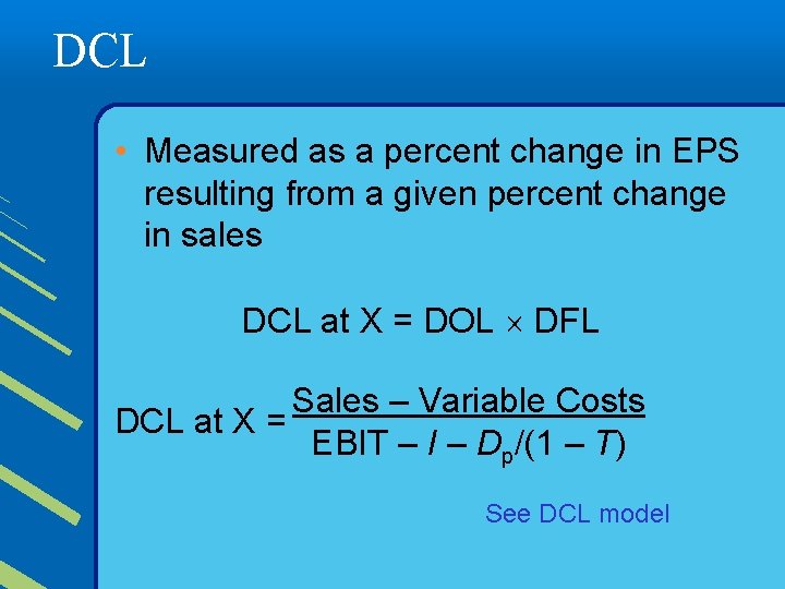 DCL • Measured as a percent change in EPS resulting from a given percent