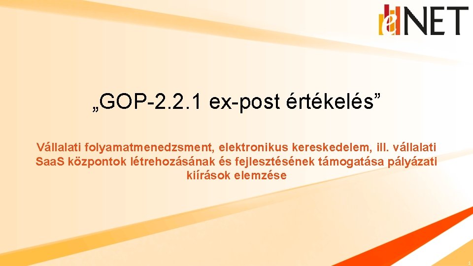 „GOP-2. 2. 1 ex-post értékelés” Vállalati folyamatmenedzsment, elektronikus kereskedelem, ill. vállalati Saa. S központok