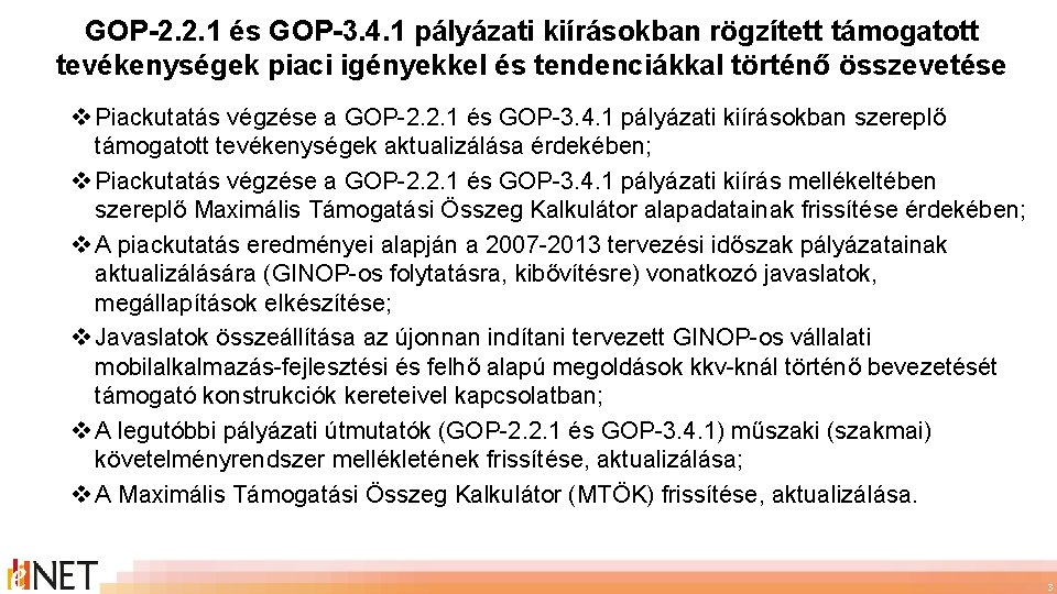 GOP-2. 2. 1 és GOP-3. 4. 1 pályázati kiírásokban rögzített támogatott tevékenységek piaci igényekkel