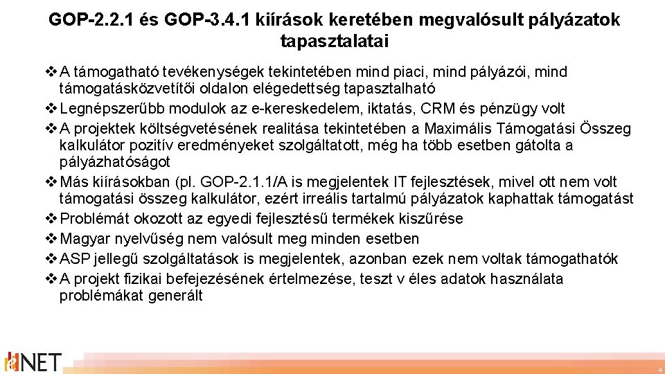 GOP-2. 2. 1 és GOP-3. 4. 1 kiírások keretében megvalósult pályázatok tapasztalatai v A