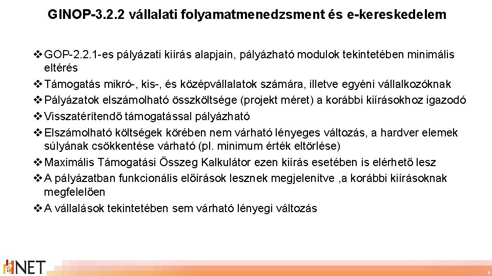 GINOP-3. 2. 2 vállalati folyamatmenedzsment és e-kereskedelem v GOP-2. 2. 1 -es pályázati kiírás