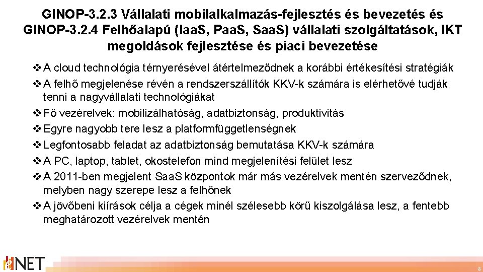 GINOP-3. 2. 3 Vállalati mobilalkalmazás-fejlesztés és bevezetés és GINOP-3. 2. 4 Felhőalapú (Iaa. S,