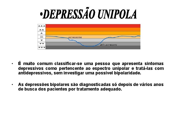 • É muito comum classificar-se uma pessoa que apresenta sintomas depressivos como pertencente • É muito comum classificar-se uma pessoa que apresenta sintomas depressivos como pertencente