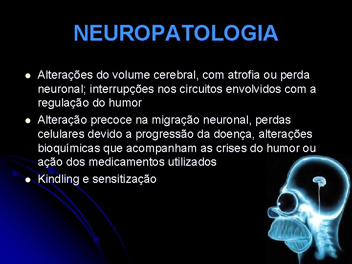 NEUROPATOLOGIA l l l Alterações do volume cerebral, com atrofia ou perda neuronal; interrupções NEUROPATOLOGIA l l l Alterações do volume cerebral, com atrofia ou perda neuronal; interrupções