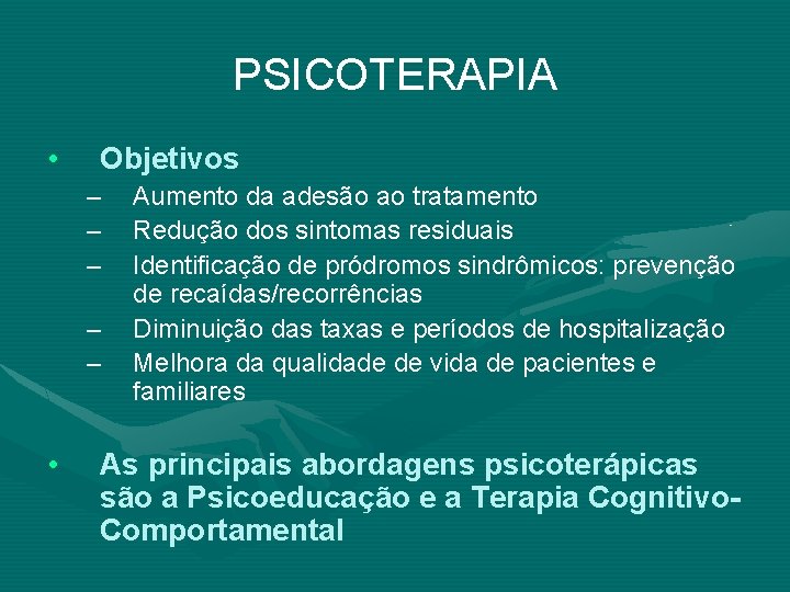PSICOTERAPIA • Objetivos – – – • Aumento da adesão ao tratamento Redução dos PSICOTERAPIA • Objetivos – – – • Aumento da adesão ao tratamento Redução dos