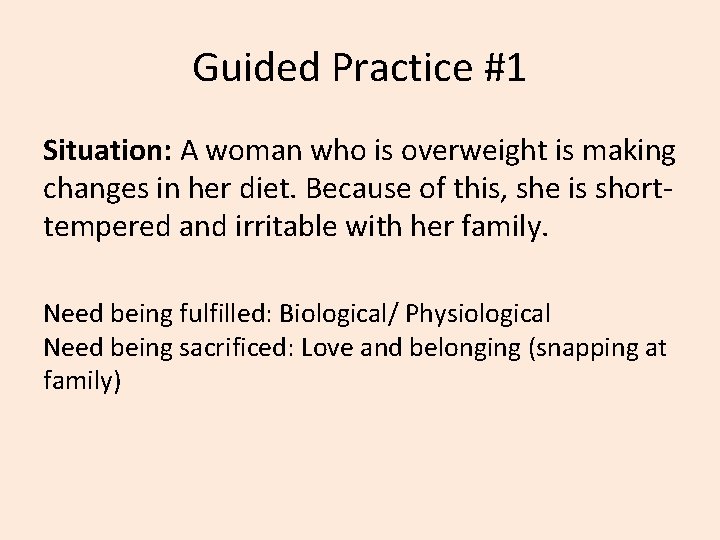 Guided Practice #1 Situation: A woman who is overweight is making changes in her