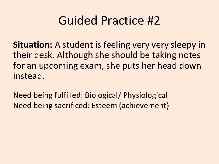 Guided Practice #2 Situation: A student is feeling very sleepy in their desk. Although