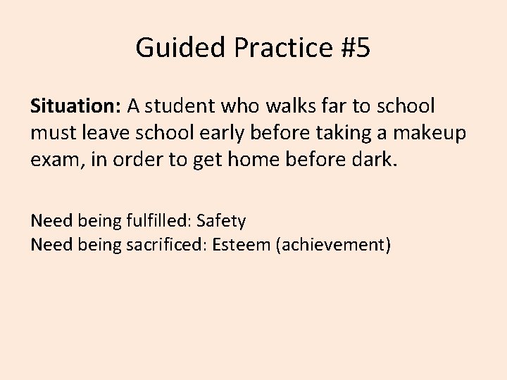 Guided Practice #5 Situation: A student who walks far to school must leave school
