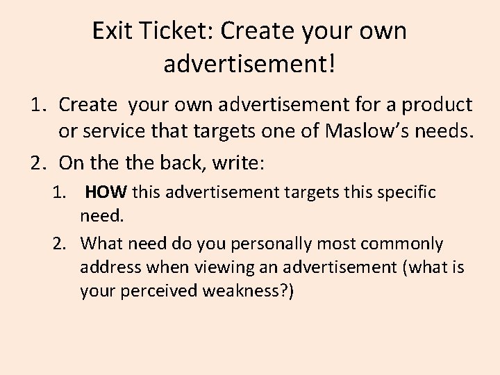 Exit Ticket: Create your own advertisement! 1. Create your own advertisement for a product