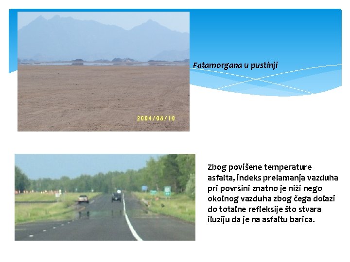 Fatamorgana u pustinji Zbog povišene temperаture аsfаltа, indeks prelаmаnjа vаzduhа pri površini znаtno je Fatamorgana u pustinji Zbog povišene temperаture аsfаltа, indeks prelаmаnjа vаzduhа pri površini znаtno je