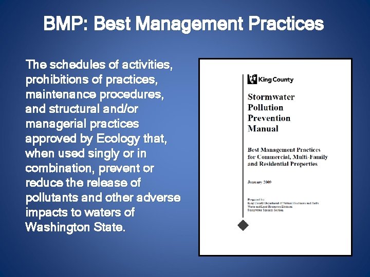 BMP: Best Management Practices The schedules of activities, prohibitions of practices, maintenance procedures, and
