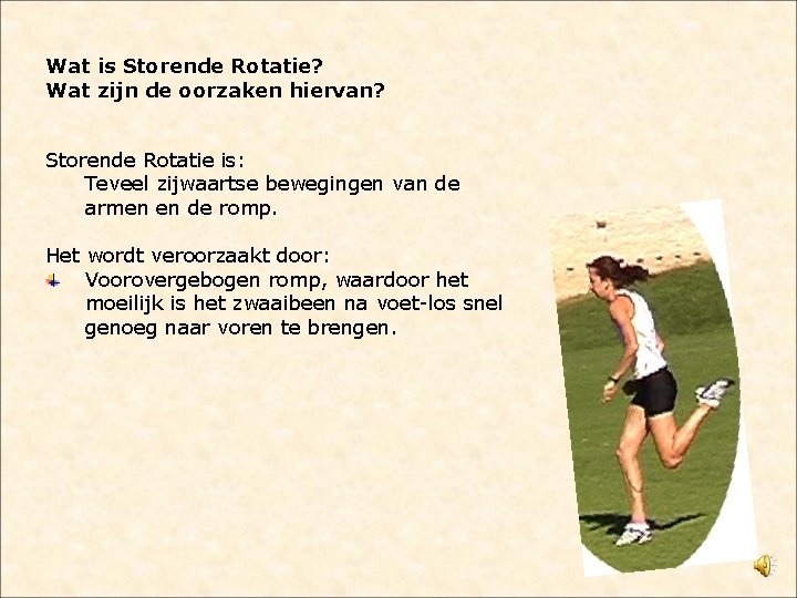 Wat is Storende Rotatie? Wat zijn de oorzaken hiervan? Storende Rotatie is: Teveel zijwaartse