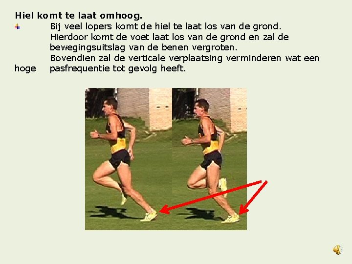 Hiel komt te laat omhoog. Bij veel lopers komt de hiel te laat los