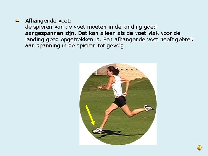 Afhangende voet: de spieren van de voet moeten in de landing goed aangespannen zijn.