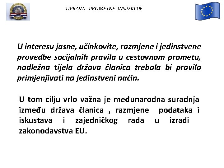 UPRAVA PROMETNE INSPEKCIJE U interesu jasne, učinkovite, razmjene i jedinstvene provedbe socijalnih pravila u