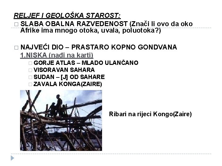 RELJEF I GEOLOŠKA STAROST: � SLABA OBALNA RAZVEDENOST (Znači li ovo da oko Afrike